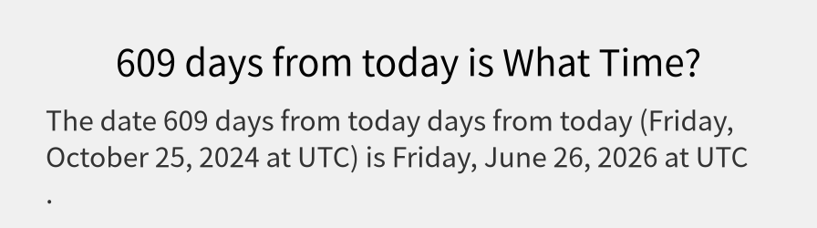 What date is 609 days from today?