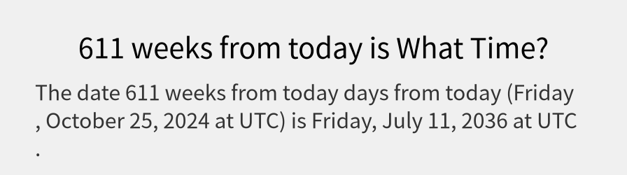 What date is 611 weeks from today?