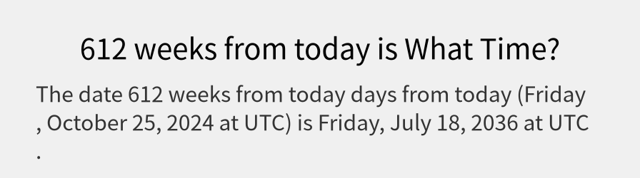 What date is 612 weeks from today?