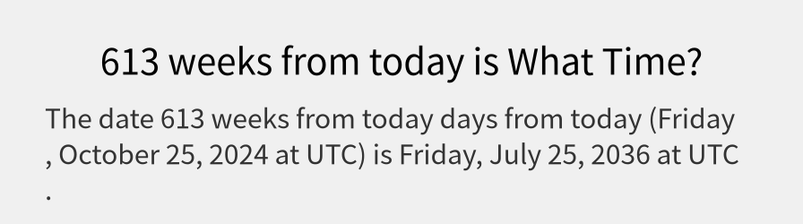 What date is 613 weeks from today?