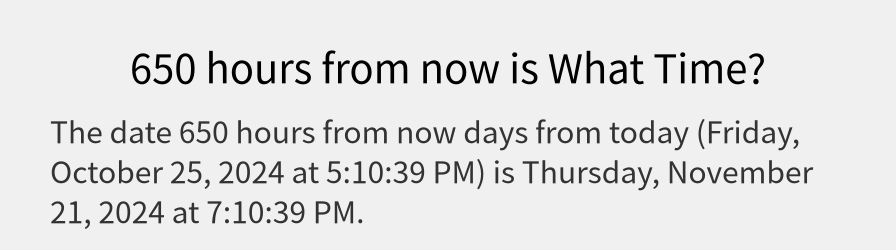 What date is 650 hours from now?