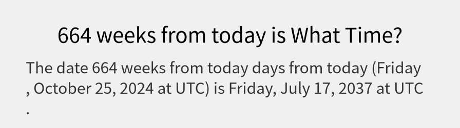 What date is 664 weeks from today?