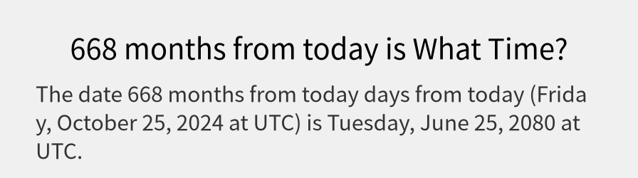 What date is 668 months from today?