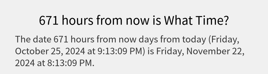 What date is 671 hours from now?