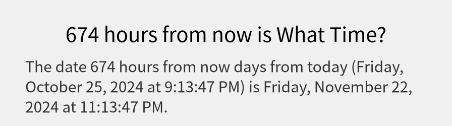 What date is 674 hours from now?