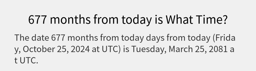 What date is 677 months from today?