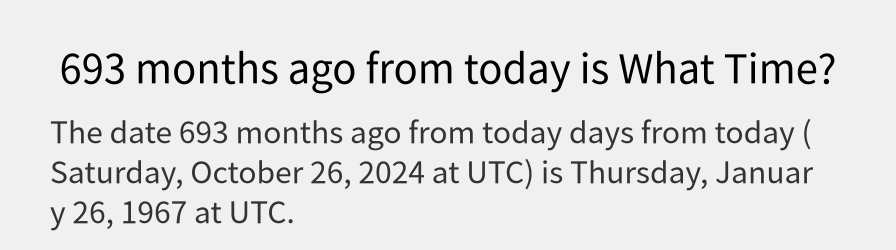 What date is 693 months ago from today?