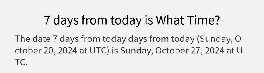 What date is 7 days from today?