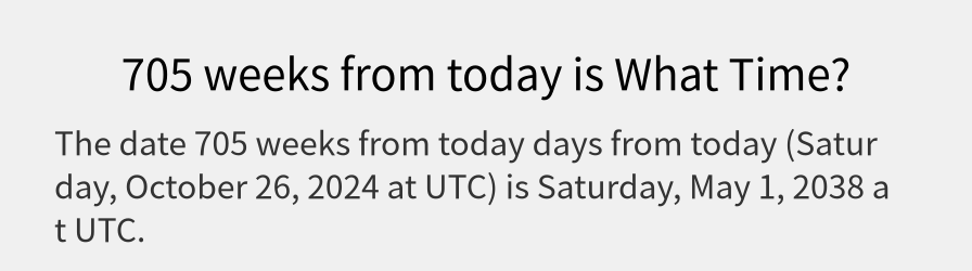 What date is 705 weeks from today?