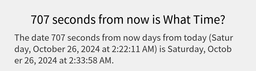 What date is 707 seconds from now?