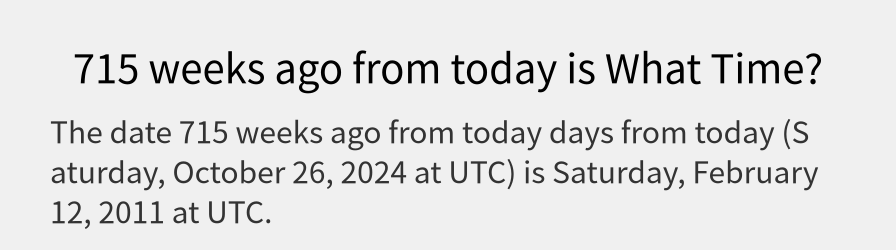 What date is 715 weeks ago from today?