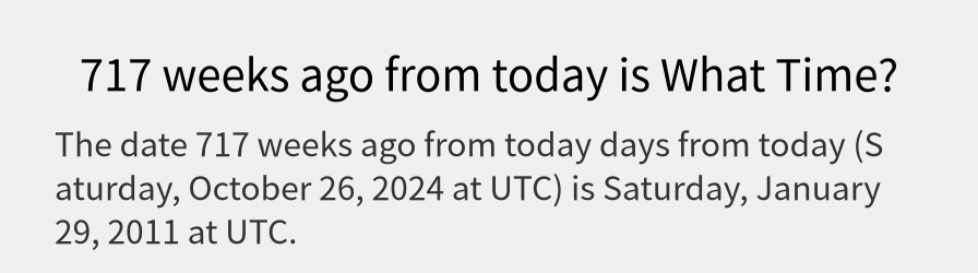 What date is 717 weeks ago from today?