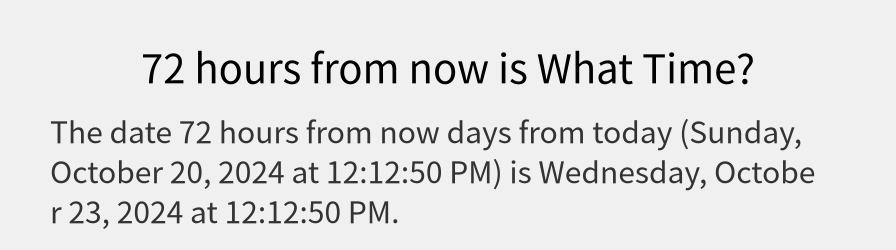 What date is 72 hours from now?