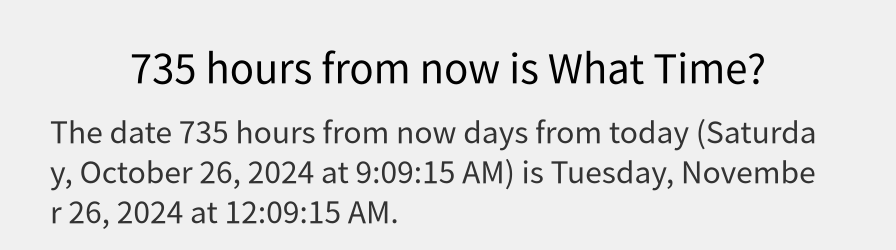 What date is 735 hours from now?