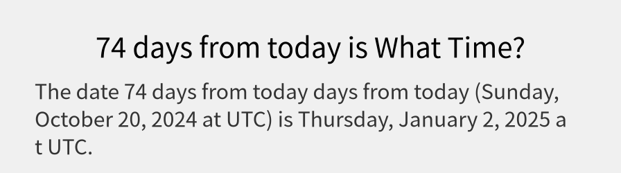 What date is 74 days from today?