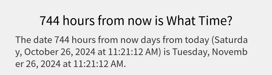 What date is 744 hours from now?