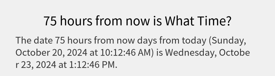 What date is 75 hours from now?