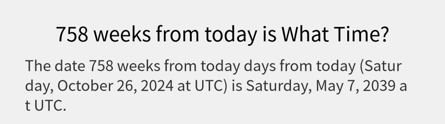 What date is 758 weeks from today?