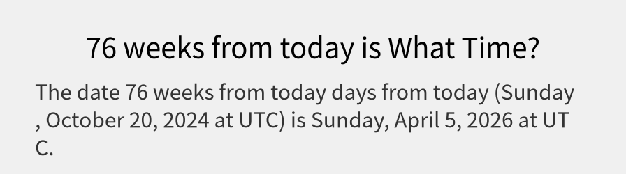 What date is 76 weeks from today?