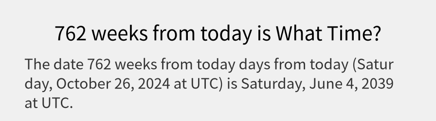 What date is 762 weeks from today?