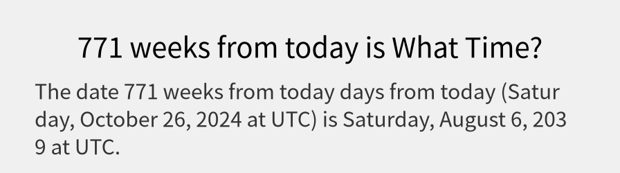 What date is 771 weeks from today?