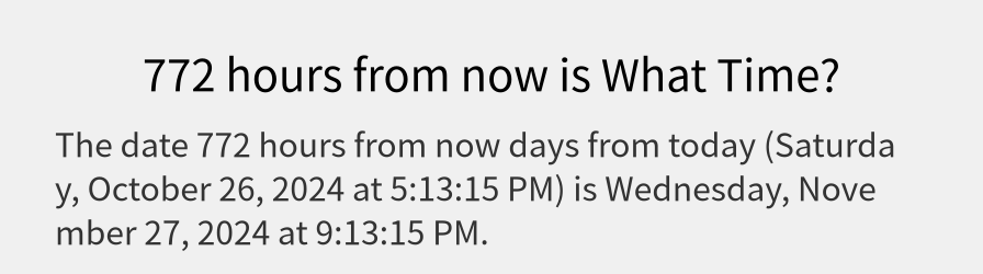 What date is 772 hours from now?