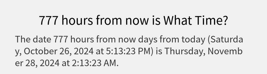 What date is 777 hours from now?