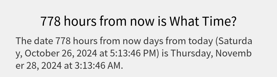 What date is 778 hours from now?