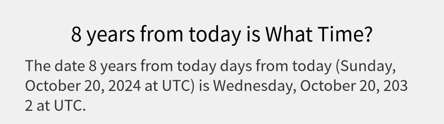 What date is 8 years from today?