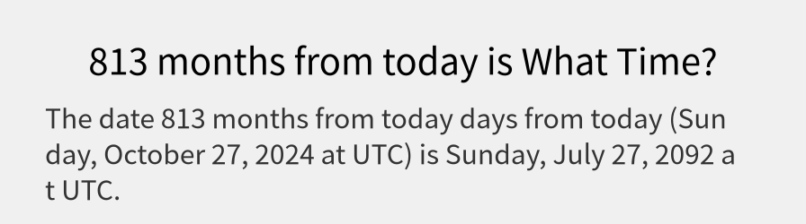 What date is 813 months from today?