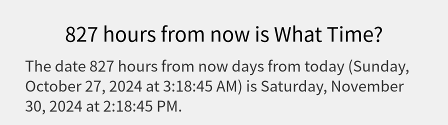 What date is 827 hours from now?