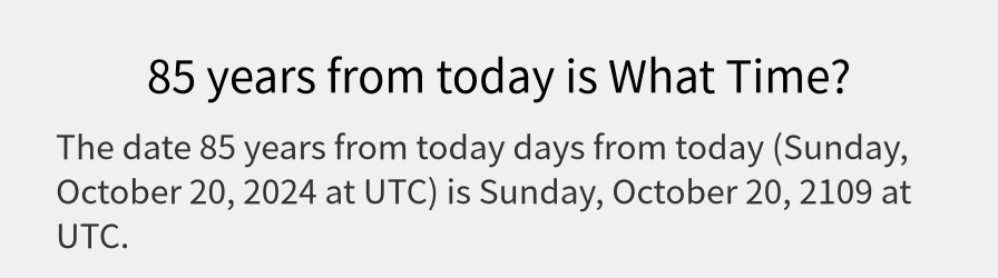 What date is 85 years from today?