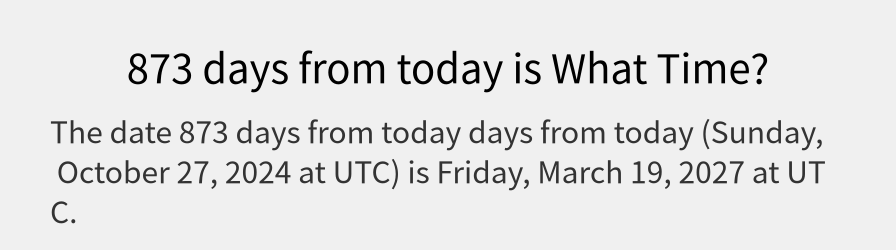 What date is 873 days from today?