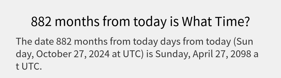 What date is 882 months from today?