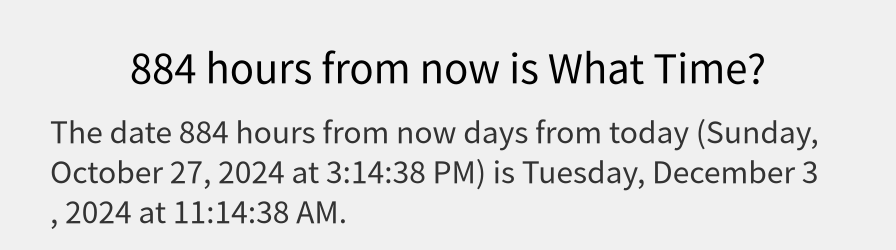 What date is 884 hours from now?