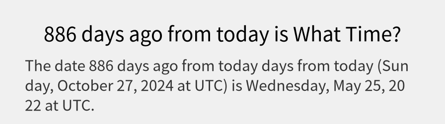 What date is 886 days ago from today?