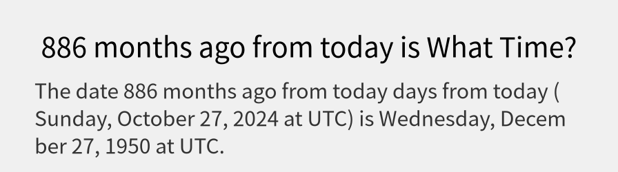 What date is 886 months ago from today?