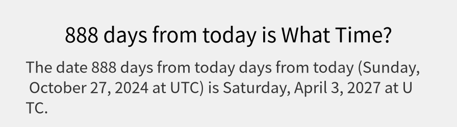 What date is 888 days from today?