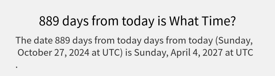 What date is 889 days from today?