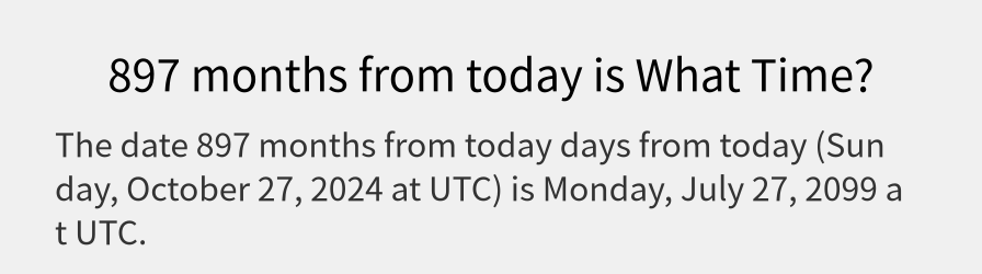 What date is 897 months from today?