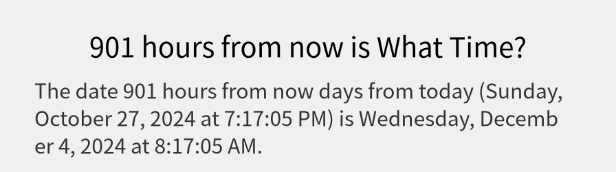 What date is 901 hours from now?