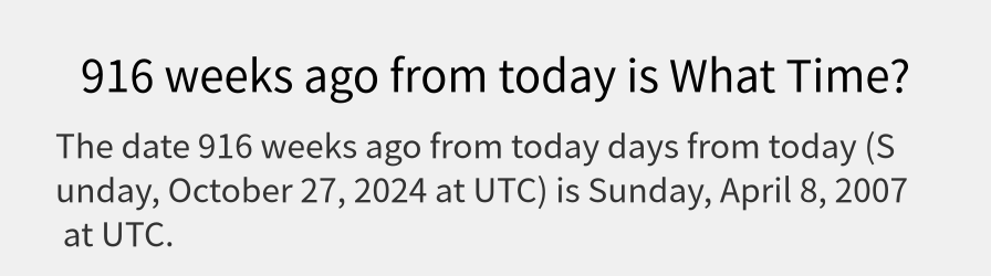 What date is 916 weeks ago from today?