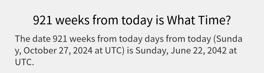 What date is 921 weeks from today?