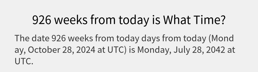 What date is 926 weeks from today?