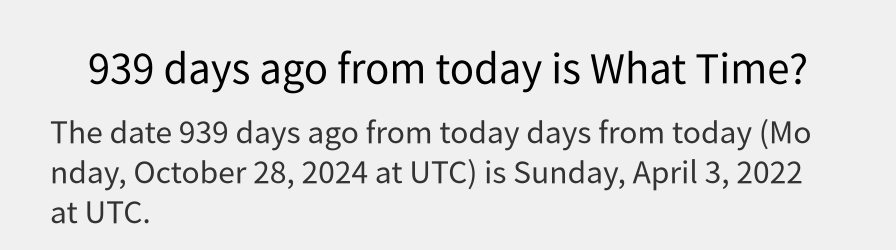 What date is 939 days ago from today?