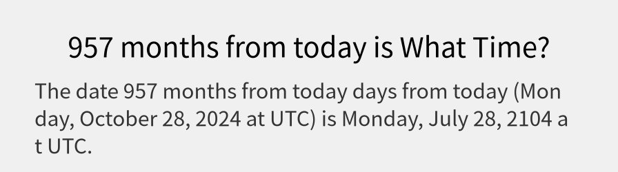 What date is 957 months from today?